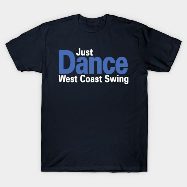 Just Dance West Coast Swing T-Shirt by Love2Dance